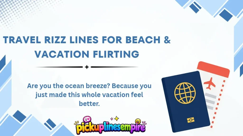 Travel Rizz Lines for Beach & Vacation Flirting