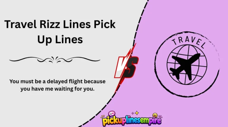 Travel Rizz Lines Pick Up Lines