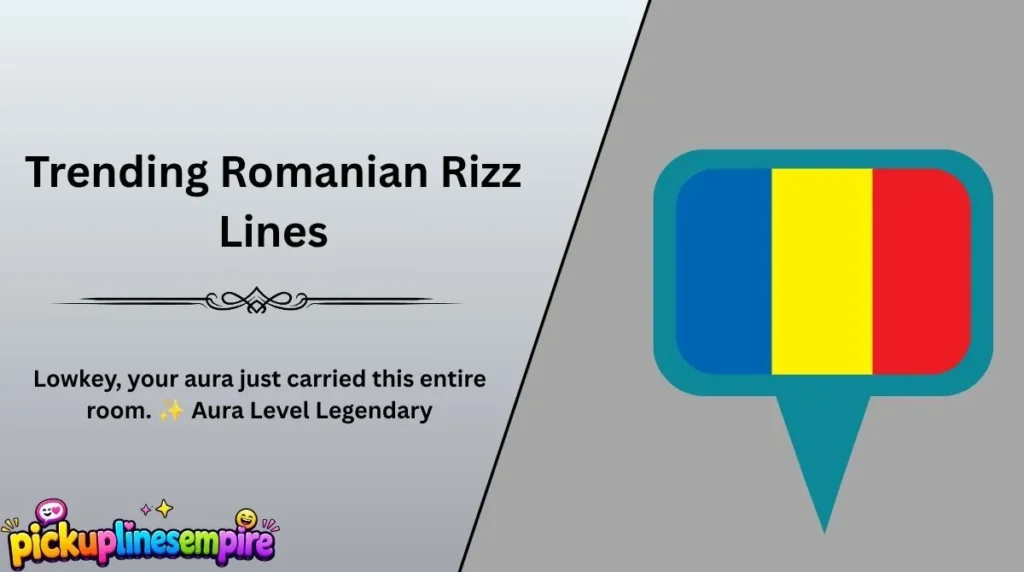 Trending Romanian Rizz Lines