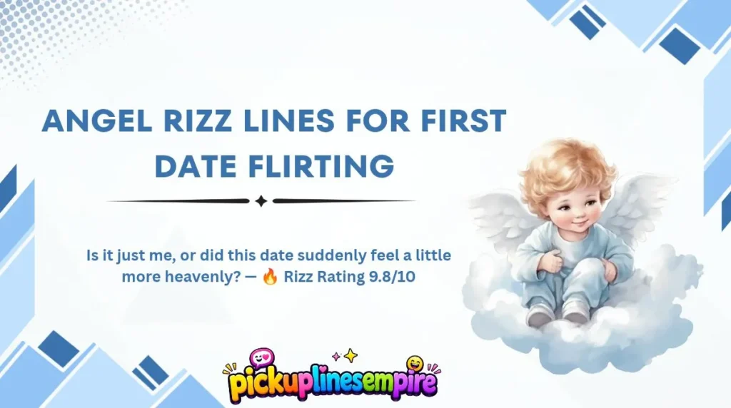 Angel Rizz Lines for First Date Flirting