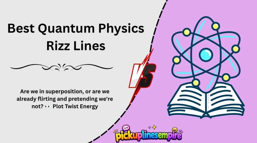 Best Quantum Physics Rizz Lines