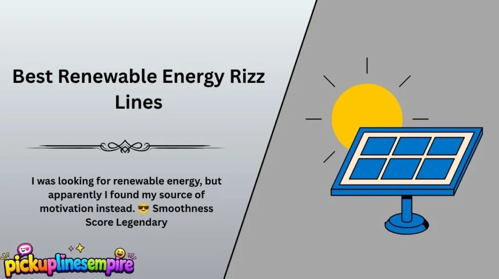 Best Renewable Energy Rizz Lines