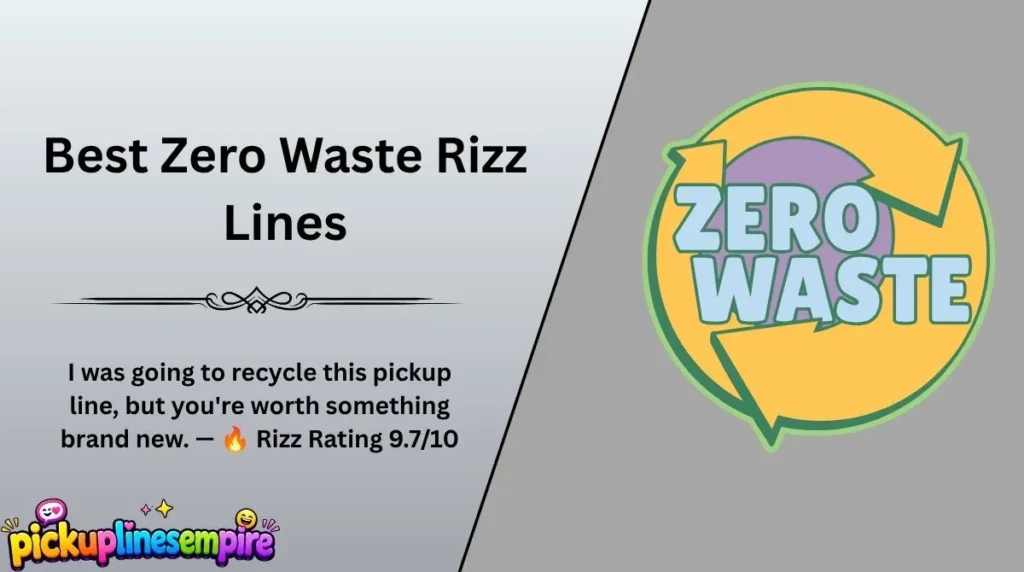 Best Zero Waste Rizz Lines