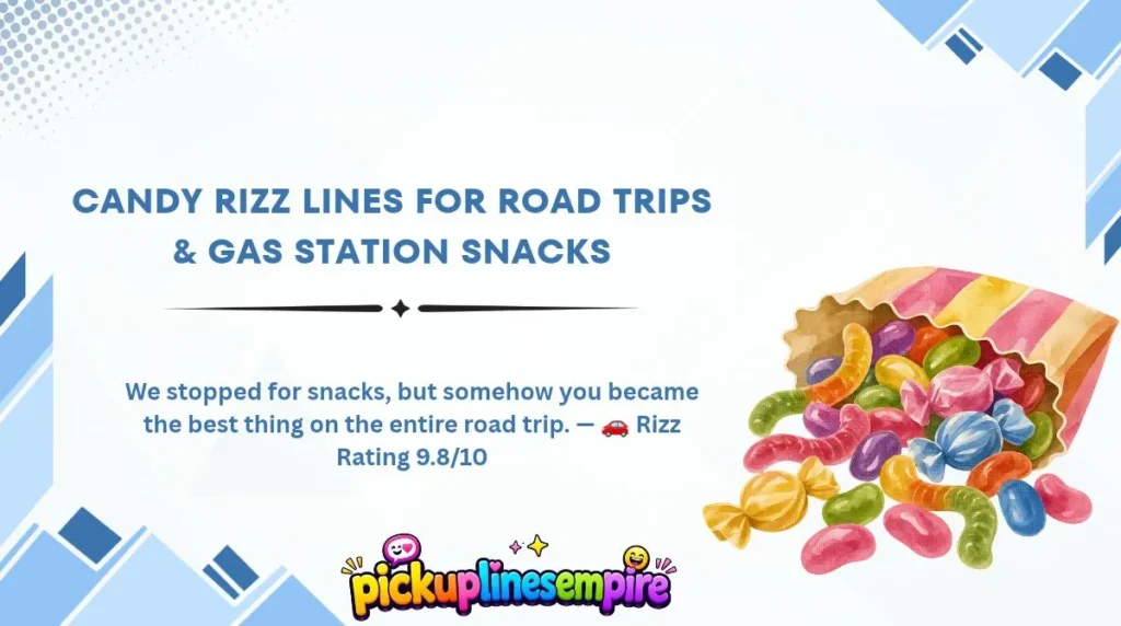 Candy Rizz Lines for Road Trips & Gas Station Snacks