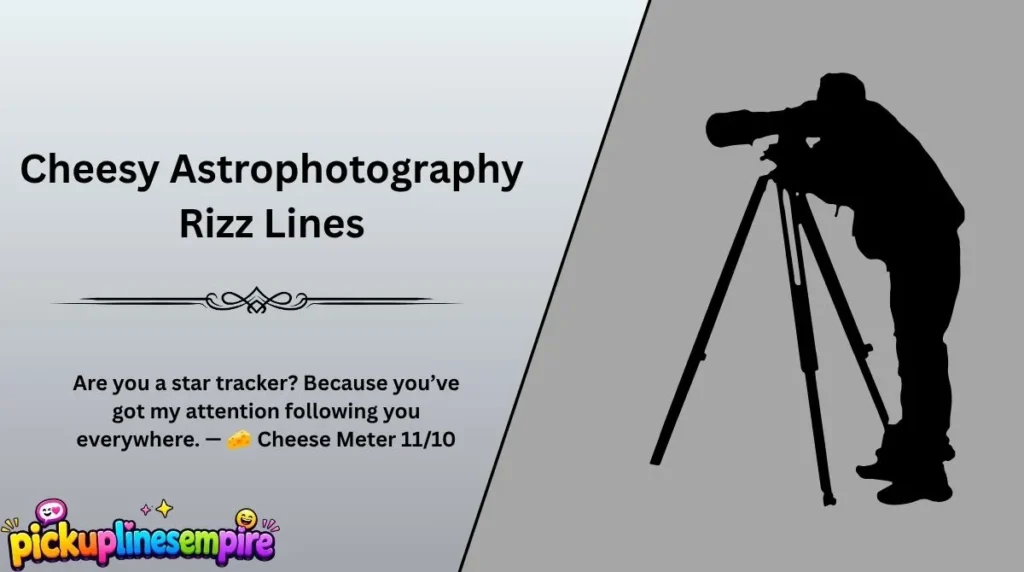 Cheesy Astrophotography Rizz Lines