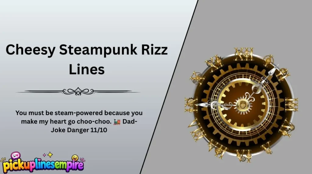 Cheesy Steampunk Rizz Lines