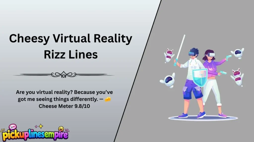 Cheesy Virtual Reality Rizz Lines