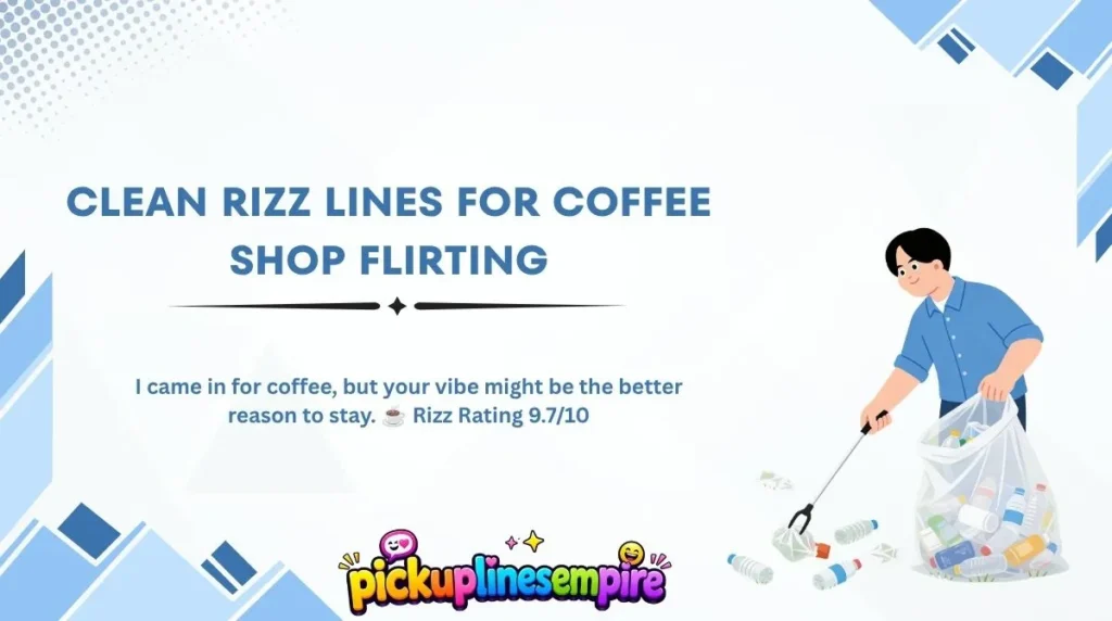 Clean Rizz Lines for Coffee Shop Flirting