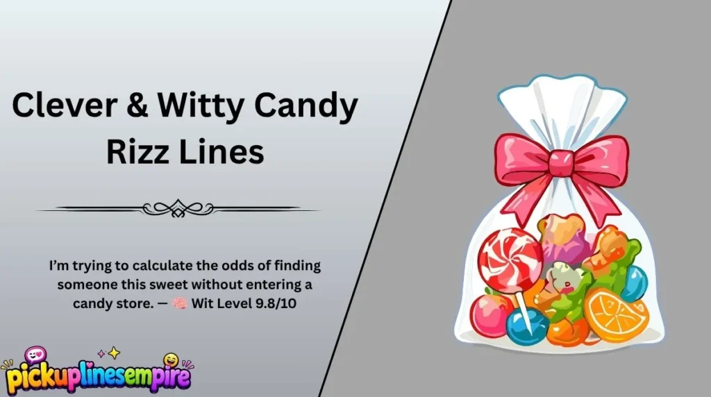 Clever & Witty Candy Rizz Lines
