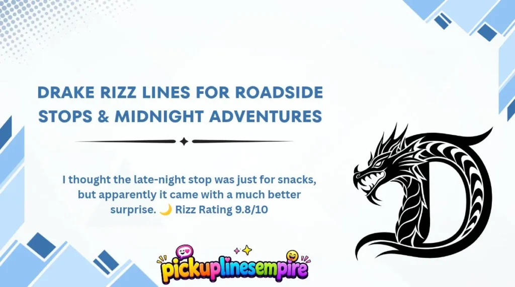 Drake Rizz Lines for Roadside Stops & Midnight Adventures