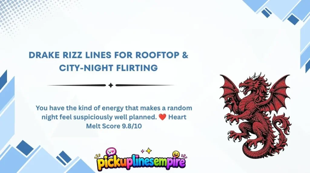 Drake Rizz Lines for Rooftop & City-Night Flirting