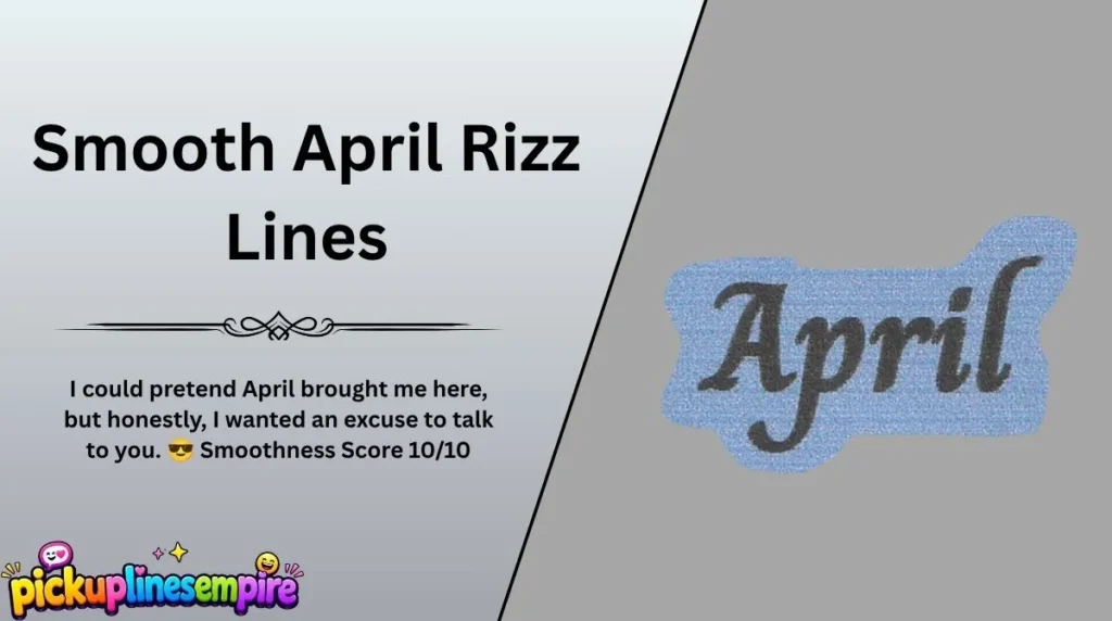 Smooth April Rizz Lines