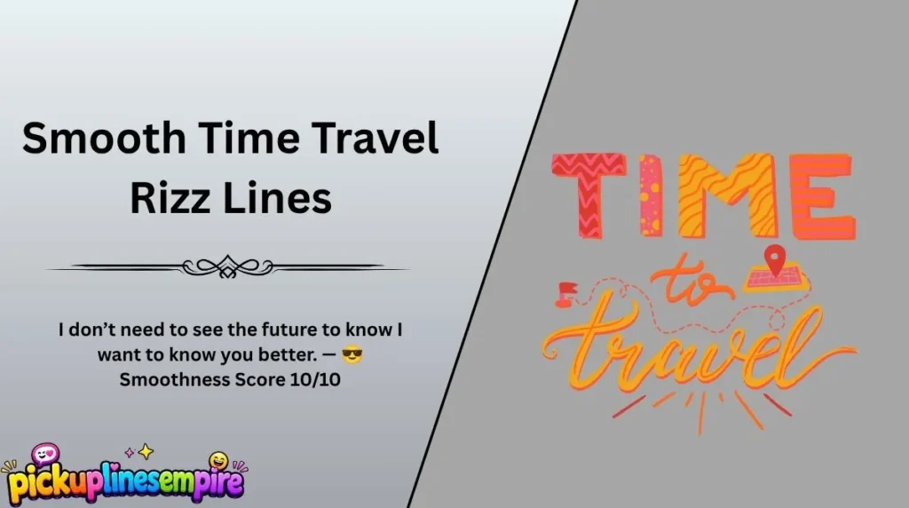 Smooth Time Travel Rizz Lines
