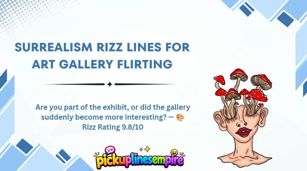 Surrealism Rizz Lines for Art Gallery Flirting