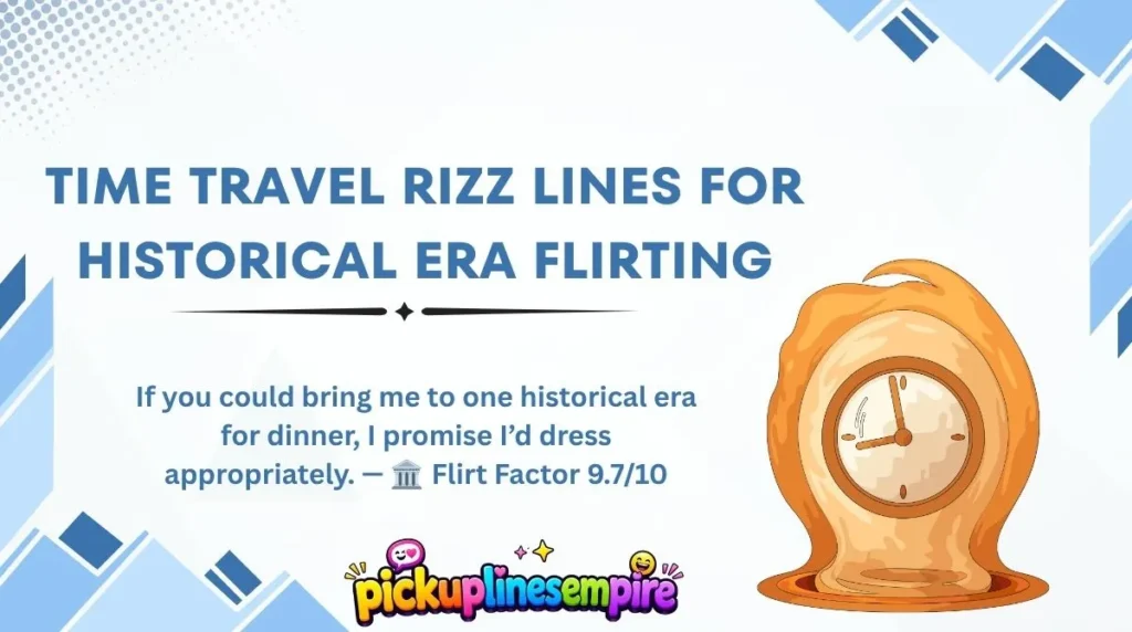 Time Travel Rizz Lines for Historical Era Flirting