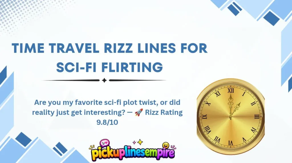 Time Travel Rizz Lines for Sci-Fi Flirting