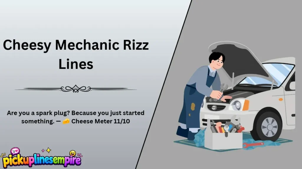 Cheesy Mechanic Rizz Lines