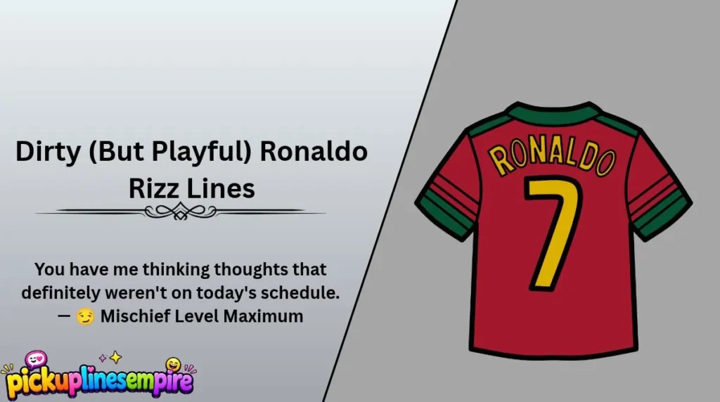 Dirty (But Playful) Ronaldo Rizz Lines