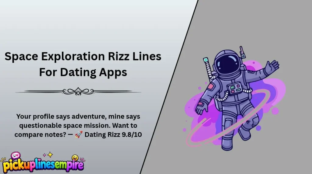 Space Exploration Rizz Lines For Dating Apps