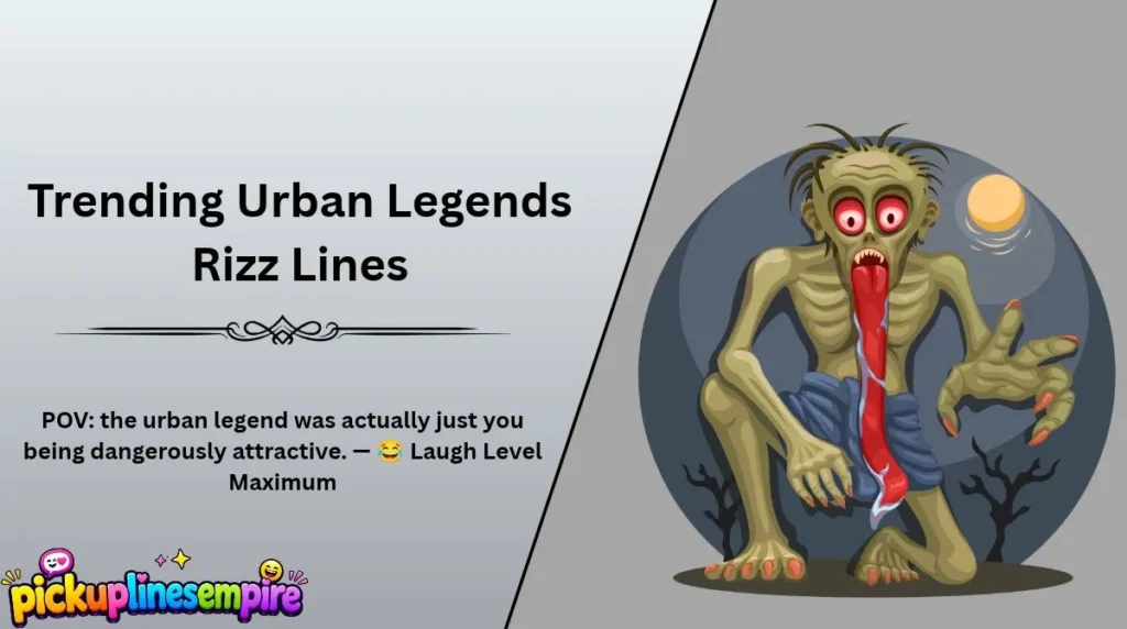 Trending Urban Legends Rizz Lines